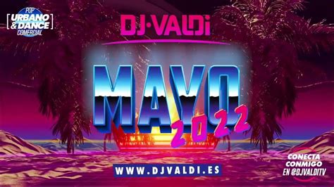 Sesión Mayo 2022 By Dj Valdi Reggaeton Latin Trap Dembow Y Éxitos Tiktok Youtube