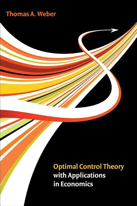 Optimal Control Theory With Applications In Economics Mit Press Weber Thomas A