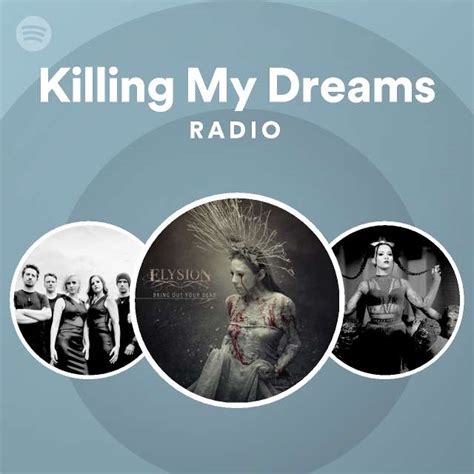 Killing My Dreams Radio Spotify Playlist