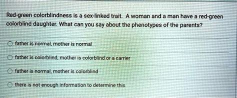 Red Green Colorblindness Is A Sex Linked Trait A Woman And A Man Have A Red Green Colorblind