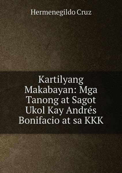 Kartilyang Makabayan Mga Tanong At Sagot Ukol Kay Andres Bonifacio At