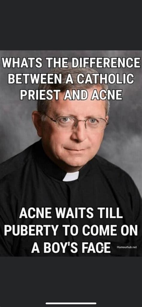 Whats The Difference Between A Catholic Priest And Acne Acne Waits Till