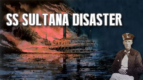 Sultana Explosion Steamboat Ship Disaster Youtube