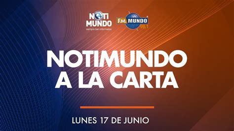 NOTIMUNDO A LA CARTA Fallecidos Cierres Viales E Inundaciones Por