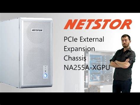 The Netstor X Pcie External Expansion Chassis Na A Xgpu Unboxing