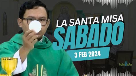 La Santa Misa Por El Rvdo P Rino Natal Sábado De La Iv Semana Del Tiempo Ordinario Youtube