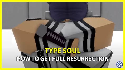 How To Reach Full Resurrection In Roblox Type Soul Gamer Tweak