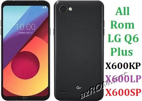 Stock Rom LG Q6 Plus X600LP SP KP Official Firmware AzROM Net