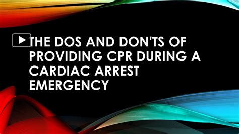 Ppt The Dos And Donts Of Providing Cpr During A Cardiac Arrest