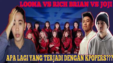 Kpopers Kena Masalah Lagi Loona Vs Rich Brian Vs Joji What Happen