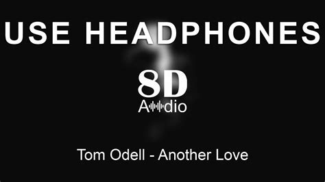 Tom Odell Another Love 8d Audio Youtube