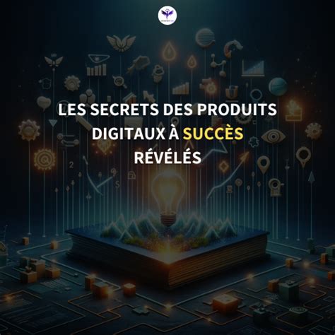 Les Secrets Des Produits Digitaux Succ S R V L S Opportunity Cash