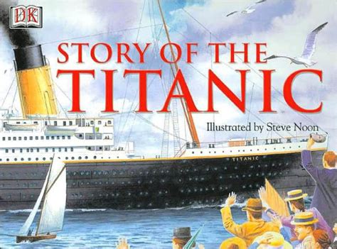 Story of the Titanic by Steve Noon, Eric Kentley, Steve Noon ...