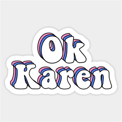 Ok Karen Funny Karen Meme - Ok Karen Meme - Sticker | TeePublic