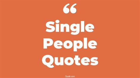 45+ Famous Single People Quotes That Will Unlock Your True Potential