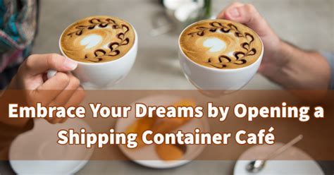 Embrace Your Dreams by Opening a Shipping Container Café - IPME