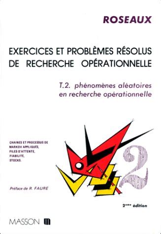 Exercices Et Problemes Resolus De Recherche Operationnelle Tome