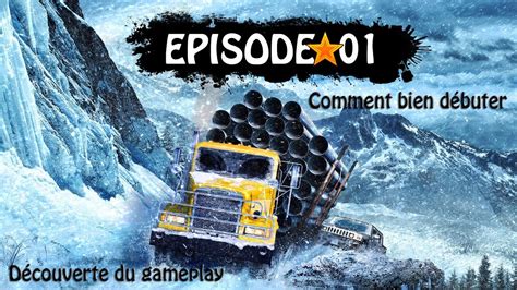 Let S Play Snowrunner Episode Comment Bien D Buter Youtube