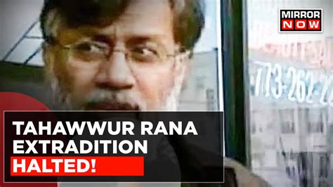 2611 Accused Tahawwur Rana Extradition To India Halted After Us Courts Decision Usa World