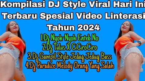 Kompilasi DJ Style Viral Hari Ini Terbaru Spesial Video Linterasi Tahun