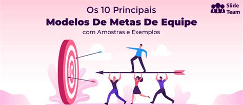 Os Principais Modelos De Metas De Equipe Amostras E Exemplos