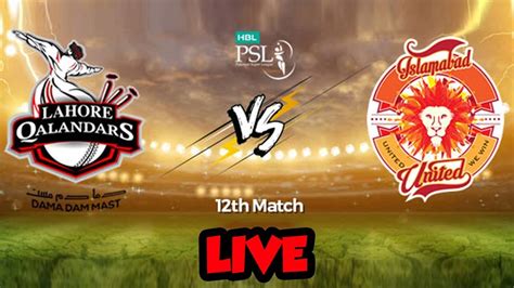 Live Islamabad United Vs Lahore Qalandars I Match 12 HBL PSL 2018