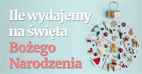 Ile Polacy wydadzą na święta Bożego Narodzenia SONDAŻ GazetaPrawna pl