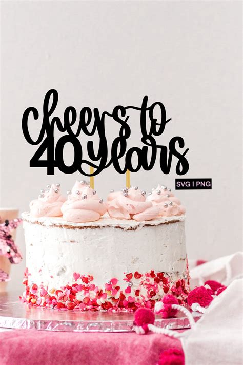 Cheers To 40 Years Cake Topper Svg 40th Birthday Cake Topper Etsy In