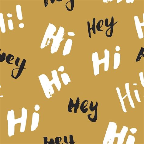 Premium Vector Hi And Hey Lettering Sign Seamless Pattern Vector