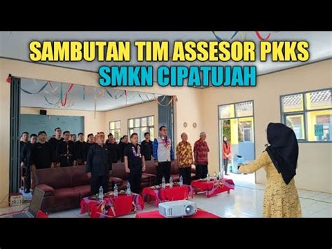 Penyambutan Tim Assesor Pkks Smkn Cipatujah Selamat Datang Di Kampus