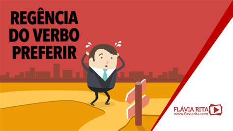 Entenda a regência do verbo preferir Blog Flávia Rita