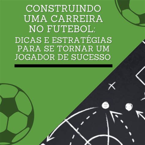 Construindo Uma Carreira No Futebol Dicas E Estrat Gias Para Se Tornar