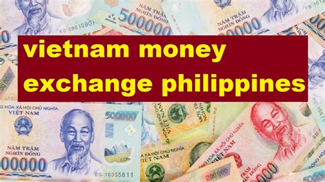 Vietnam Money Exchange Philippines Youtube