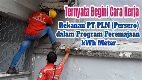 Inilah Cara Kerja Rekanan PT PLN Persero Saat Memasang KWh Meter