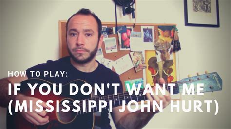 How To Play If You Don T Want Me Mississippi John Hurt Tabs Youtube