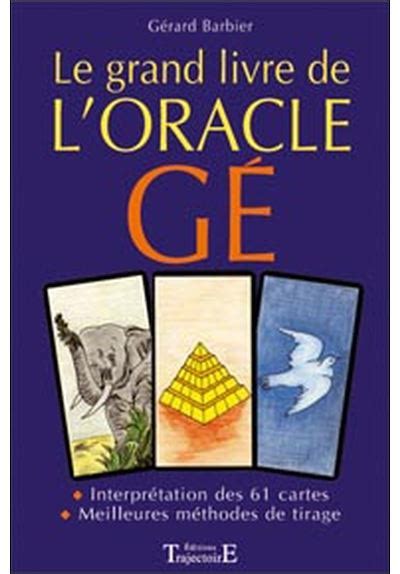 Grand livre de l oracle Gé Les 61 cartes interprétées une à une Les