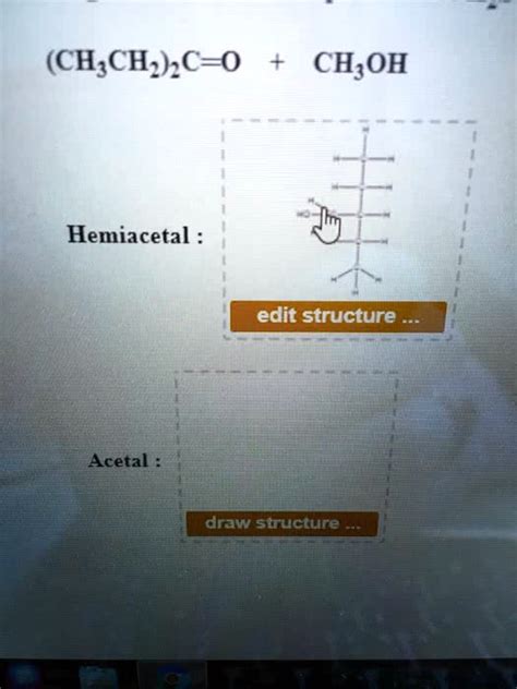 Solved Draw The Hemiacetal And Acetal Formed When The Carbonyl