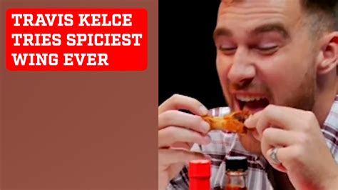 Travis Kelce S Reaction To The Spiciest Wing Ever Must Watch Video