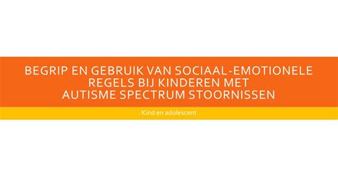 Ppt Begrip En Gebruik Van Sociaal Emotionele Regels Bij Kinderen Met