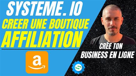 Cr Er Une Boutique Affiliation Amazon Avec Systeme Io Youtube