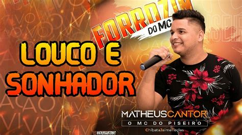 LOUCO E SONHADOR MATHEUS CANTOR O MC DO PISEIRO CD FORROZIN DO MC