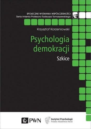 Psychologia demokracji Szkice Krzysztof Korzeniowski Książka w