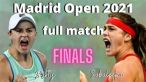 Ash barty vs Aryna Sabalenka | Mutua Madrid Open 2021| Finals Full ...