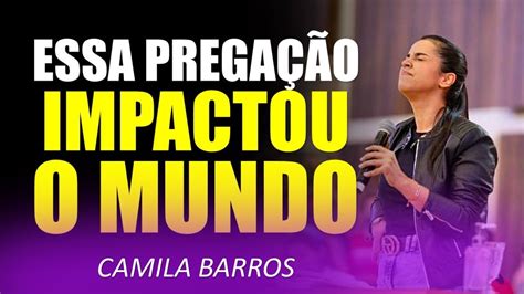 Muito Forte Essa Prega O Impactante Da Pastora Camila Barros Fez A