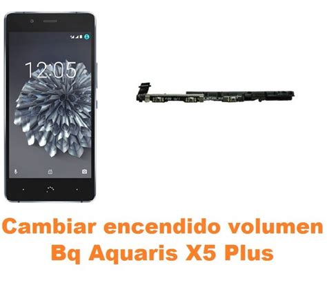 Cambiar Encendido Y Volumen Bq Aquaris X Plus Reparaci N De M Vil