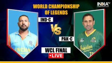 Pak Vs India Champions Live Score India Vs Pakistan Live Score Wcl Final Ind C Vs Pak C