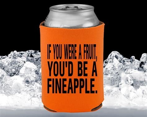 If You Were A Fruit Youd Be A Fineapple Collapsible Can Cooler Coozie