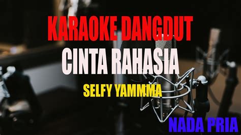 Karaoke Cinta Rahasia Selfy Yamma Nada Pria Youtube