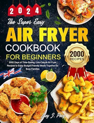 The Super Easy Air Fryer Cookbook For Beginners 2000 Days Of Time