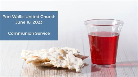 Port Wallis United Church June18 2023 Communion Youtube